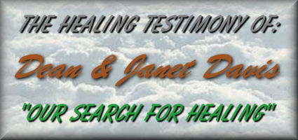 The Healing Testimony Of: Dean and Janet Davis  "Our Search For Healing"